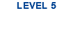 LEVEL 5