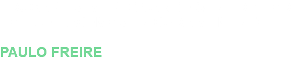 EDUCAR ES IMPREGNAR DE SENTIDO TODO LO QUE HACEMOS EN CADA MOMENTO. PAULO FREIRE